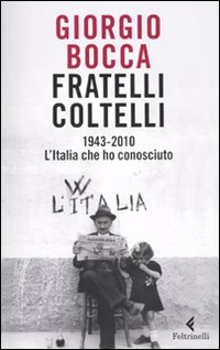 Fratelli_Coltelli_1943-2010_L`italia_Che_Ho_Conosc-Bocca_Giorgio